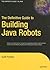 The Definitive Guide to Building Java Robots (Definitive Guides (Hardcover))