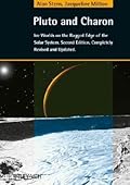 Pluto and Charon: Ice Worlds on the Ragged Edge of the Solar System, 2nd Edition