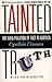 Tainted Truth: The Manipulation of Fact In America