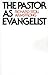 The Pastor as Evangelist