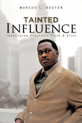 Tainted Influence: Identifying Prophetic Truth & Error (Paperback)