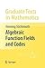 Algebraic Function Fields and Codes (Graduate Texts in Mathematics, 254)