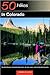 50 Hikes in Colorado: The Front Range, the Central Mountains, the San Juans, and the Western Canyons