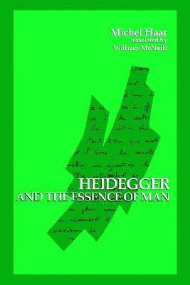 Heidegger and the Essence of Man (Contemporary Contin Philosophy)