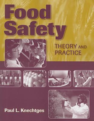 Food Safety: Theory and Practice: Theory and Practice (Paperback)