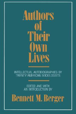 Authors of Their Own Lives: Intellectual Autobiographies by Twenty American Sociologists (Paperback)
