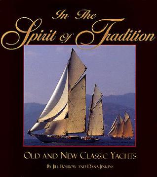 In the Spirit of Tradition: Old and New Classic Yachts (Hardcover)