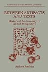 Between Artifacts and Texts: Historical Archaeology in Global Perspective (Contributions To Global Historical Archaeology)