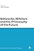 Nietzsche, Nihilism and the Philosophy of the Future by Jeffrey Metzger