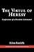 The Virtue of Heresy: Confe...
