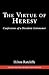 The Virtue of Heresy: Confessions of a Dissident Astronomer