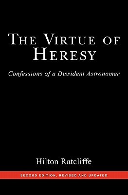 The Virtue of Heresy: Confessions of a Dissident Astronomer (Paperback)