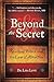 Beyond the Secret: Spiritua...