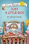 Just a Little Sick by Mercer Mayer Just a Little Sick by Mercer Mayer