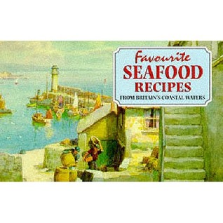 Favourite Seafood Recipes: from Around Britain's Coastal Waters (Favourite Recipes Series)