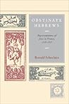 Obstinate Hebrews: Representations of Jews in France, 1715-1815 (Studies on the History of Society and Culture)