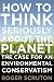 How to Think Seriously About the Planet: The Case for an Environmental Conservatism