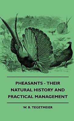 Pheasants - Their Natural History And Practical Management
