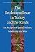 The Settlement Issue in Turkey and the Kurds: An Analysis of Spatial Policies, Modernity and War (Social, Economic and Political Studies of the Middle East and Asia, 102)