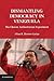 Dismantling Democracy in Venezuela: The Chávez Authoritarian Experiment