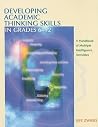 Developing Academic Thinking Skills In Grades 6-12: A Handbook Of Multiple Intelligence Activities Developing Academic Thinking Skills In Grades 6-12: A Handbook Of Multiple Intelligence Activities