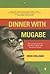 Dinner With Mugabe: The Unt...