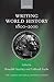 Writing World History: 1800-2000 (Studies of the German Historical Institute, London)