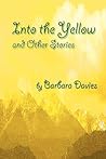 Into the Yellow and Other Stories Into the Yellow and Other Stories