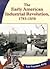The Early American Industrial Revolution, 1793-1850 (Let Freedom Ring: The New Nation)