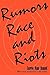 Rumors, Race and Riots