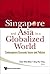 Singapore and Asia in a Globalized World: Contemporary Economic Issues and Policies