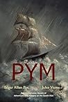 PYM: The Narrative of Arthur Gordon Pym of Nantucket / An Antarctic Mystery PYM: The Narrative of Arthur Gordon Pym of Nantucket / An Antarctic Mystery