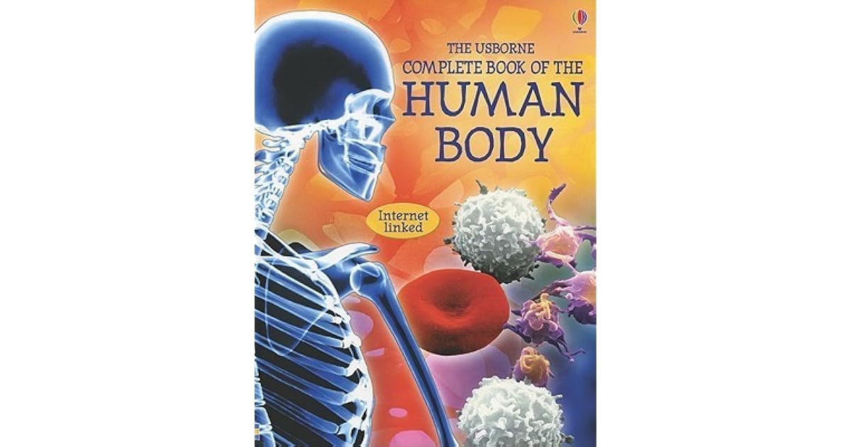 The Usborne Complete Book Of The Human Body Internet Linked By Anna Claybourne