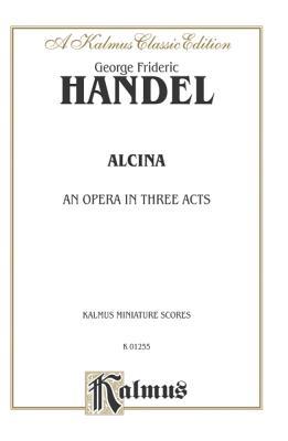 Alcina (1735): Italian Language Edition, Miniature Score (Kalmus Edition) (Italian Edition)