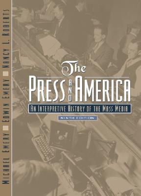 The Press and America: An Interpretive History of the Mass Media (Paperback)