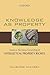 Knowledge as Property: Issues in the Moral Grounding of Intellectual Property Rights