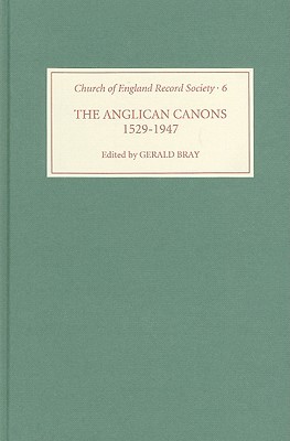 The Anglican Canons, 1529-1947 (Church of England Record Society, 6)