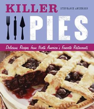 Killer Pies: Delicious Recipes from North America's Favorite Restaurants (Spiral-bound)
