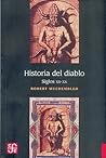 Historia del diablo. Siglos XII-XX by Robert Muchembled