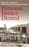 Personal Justice Denied: Report of the Commission on Wartime Relocation and Internment of Civilians