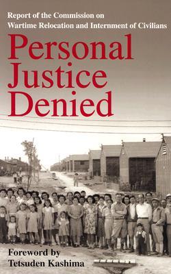 Personal Justice Denied: Report of the Commission on Wartime Relocation and Internment of Civilians (Paperback)