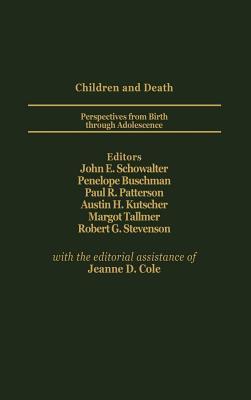 Children and Death: Perspectives from Birth Through Adolescence (The Foundation of Thanatology Series)
