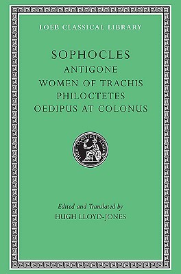 Antigone / The Women of Trachis / Philoctetes / Oedipus at Colonus