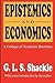 Epistemics and Economics by G.L.S. Shackle