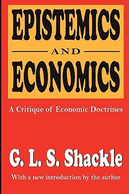 Epistemics and Economics: A Critique of Economic Doctrines (Paperback)