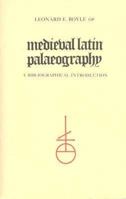 Medieval Latin Paleography: A Bibliographical Introduction (Toronto Medieval Bibliographies, Vol 8)