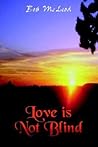 Love is Not Blind: A Journey in the Light