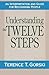 Understanding the Twelve Steps by Terence T. Gorski