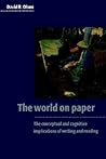 The World on Paper: The Conceptual and Cognitive Implications of Writing and Reading The World on Paper: The Conceptual and Cognitive Implications of Writing and Reading