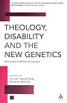 Theology, Disability and the New Genetics: Why Science Needs the Church